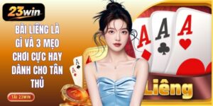 Bài Liêng Là Gì Và 3 Mẹo Chơi Cực Hay Dành Cho Tân Thủ