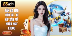 Bắn Cá Tiểu Tiên Cá - Bí Kíp Săn Mỹ Nhân Ngư x1000