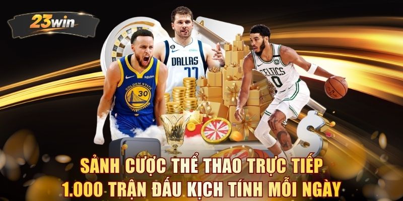 Sảnh cược thể thao trực tiếp 1.000 trận đấu kịch tính mỗi ngày